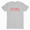 Eat Pussy Not Animals T shirt