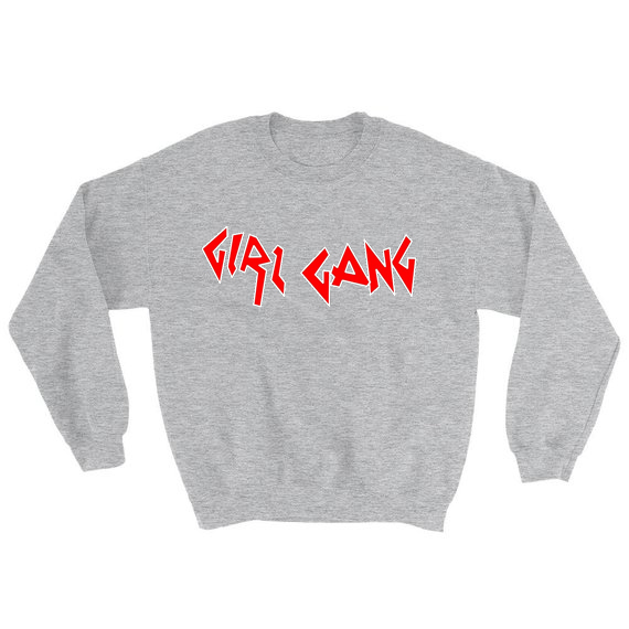 Girl Gang Sweatshirt Adult Unisex