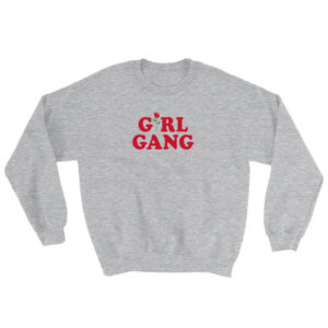 Girl Gang Sweatshirt