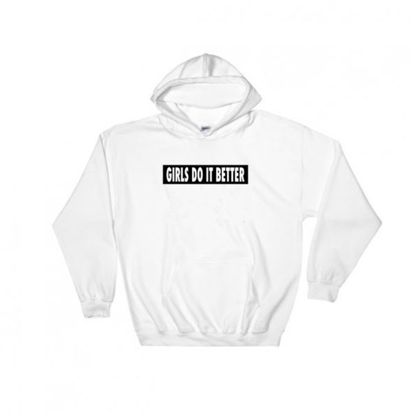 Girls Do It Better Hoodie Adult Unisex