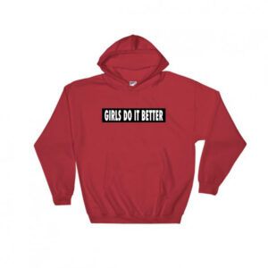 Girls Do It Better Hoodie Adult Unisex