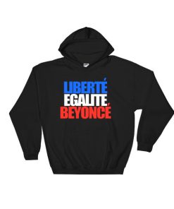 Liberte Egalite Beyonce Hoodie Adult Unisex