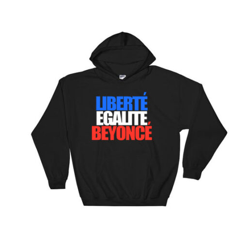 Liberte Egalite Beyonce Hoodie Adult Unisex