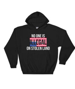 No One Is Illegal One Stolen Land Hoodie Unisex