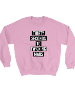 Thirty Seconds To Fucking Mars Sweatshirt