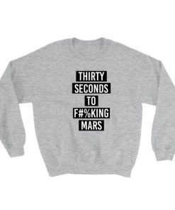 Thirty Seconds To Fucking Mars Sweatshirt