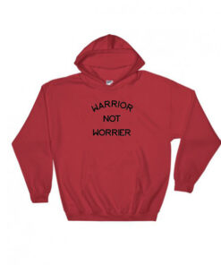 Warrior Not Worrier Hoodie Adult Unisex