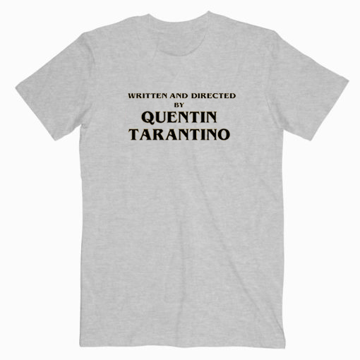Written and directed by Quentin Tarantino T shirt