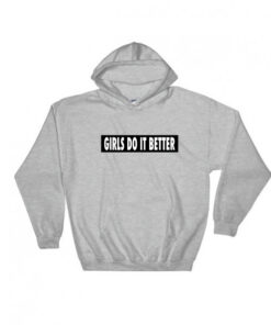 Girls Do It Better Hoodie Adult Unisex