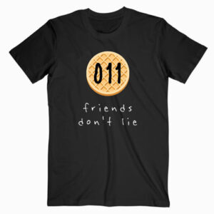 011 Friends Don't Lie T shirt Unisex