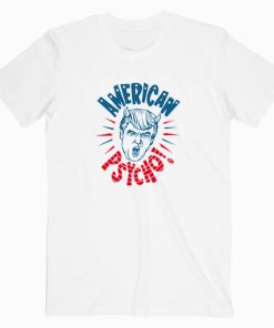 American Trump Psycho T shirt Unisex