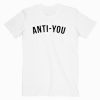 Anti You T shirt Unisex