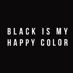Black is My Happy Colour T shirt Unisex
