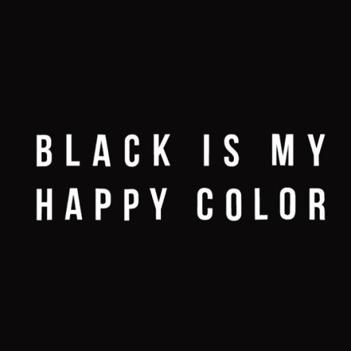 Black is My Happy Colour T shirt Unisex