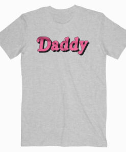 Daddy T shirt Unisex