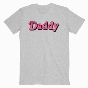 Daddy T shirt Unisex