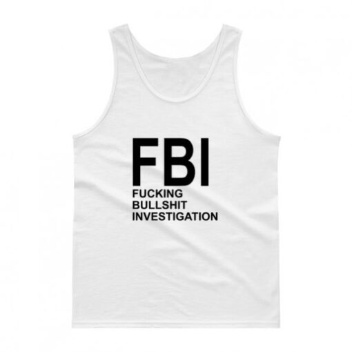 Fucking Bullshit Investigation Tank Top Unisex