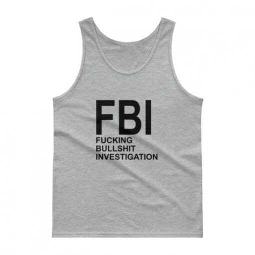 Fucking Bullshit Investigation Tank Top Unisex