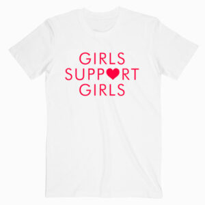 Girls Support Girls T shirt Unisex