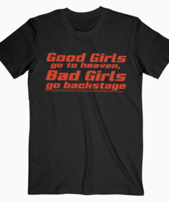 Good Girl Go To Heaven Bad Girl T shirt Unisex