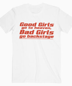 Good Girl Go To Heaven Bad Girl T shirt Unisex
