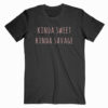 Kinda Sweet Kinda Savage T shirt Unisex