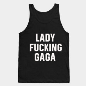Lady Fucking Gaga Tank Top Unisex