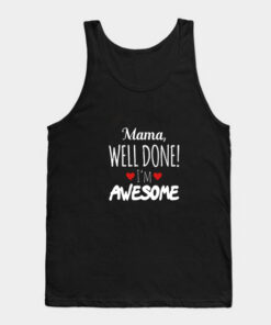 Mama Well Done I'm Awesome Tank Top Unisex