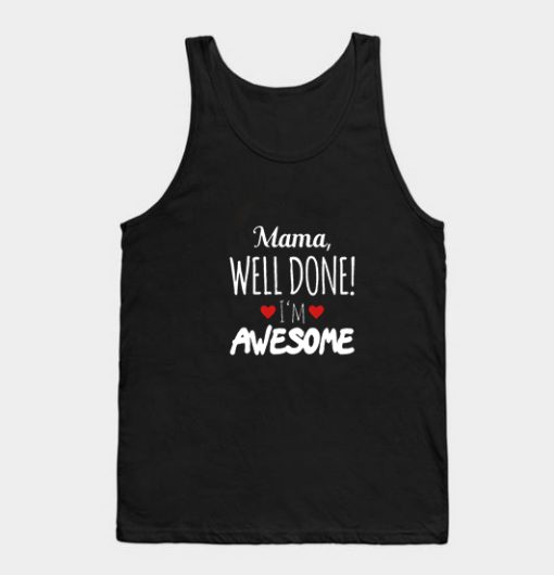 Mama Well Done I'm Awesome Tank Top Unisex
