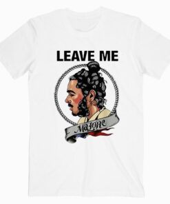 Leave Me Malone Post Malone T shirt Unisex