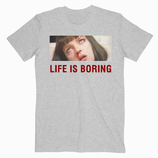 Pulp Fiction Life Is Boring T shirt Unisex