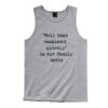 Well, that escalated quickly is our family motto T-shirt Tank Top Unisex