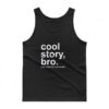 Cool Story Bro Tank Top Unisex