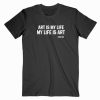 Art is My Life And My Life Is Art Yoko Ono Black T shirt