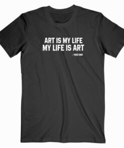 Art is My Life And My Life Is Art Yoko Ono Black T shirt