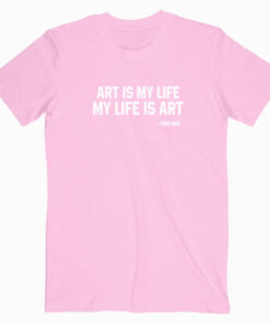 Art is My Life And My Life Is Art Yoko Ono Pink T shirt