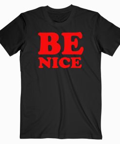 Be Nice Quotes T shirt