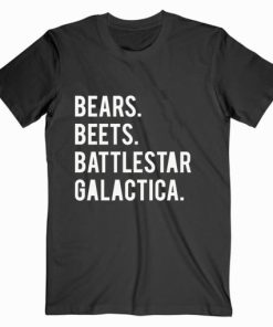 Bears Beets Battlestar Galactica The Office T shirt