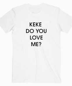 Drake Keke Do You Love Me T shirt