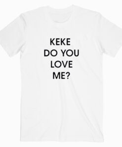 Drake Keke Do You Love Me T shirt