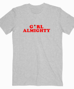 Girl Almighty T shirt Unisex