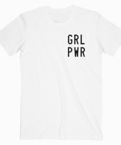 Grl Pwr Girl Power T shirt