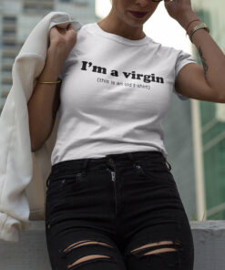 I'm A Virgin Quotes T shirt