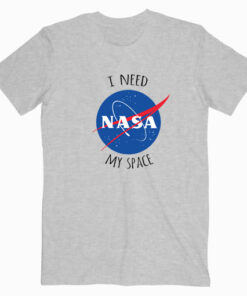 I Need My Space Nasa T shirt