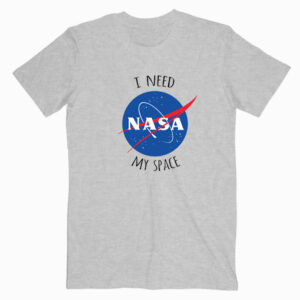 I Need My Space Nasa T shirt