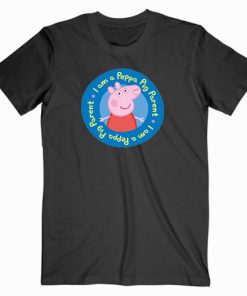 I am A Peppa Pig Parent T shirt