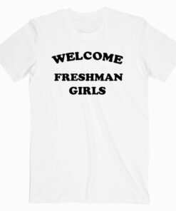 Welcome Freshman Girls T shirt