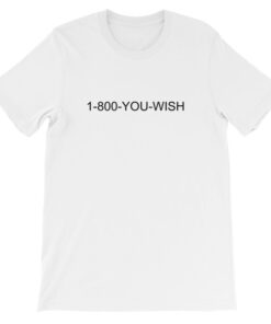 1-800-You Wish T shirt