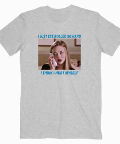 Eye Rolled So Hard T shirt
