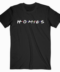 HOMIES T-Shirt TV Show T shirt